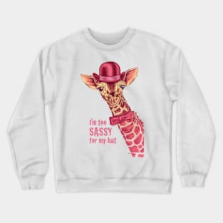 I'm too SASSY for my hat! Pink Giraffe. Crewneck Sweatshirt